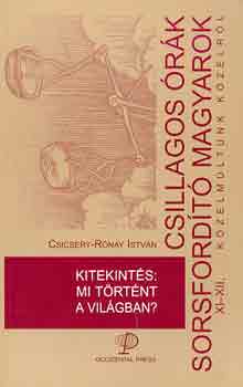 Csicsery-R�nay Istv�n - Kitekint�s: Mi t�rt�nt a vil�gban? (csillagos �r�k,...)