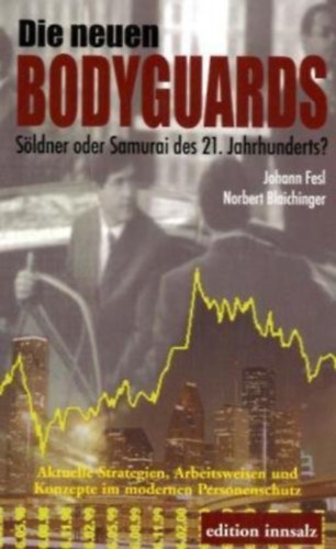 Norbert Fesl - Die neuen Bodyguards: Sldner oder Samurai des 21. Jahrhunderts?