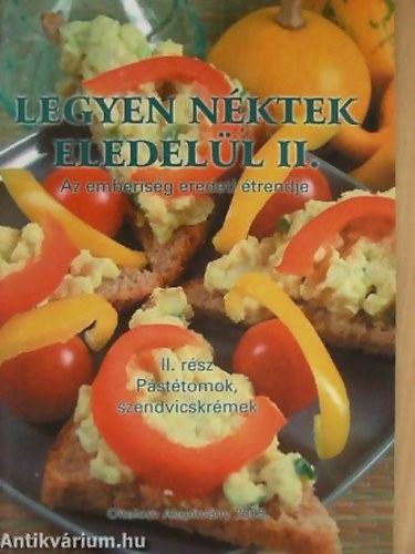 Nagy Zsuzsa - Legyen nktek eledell II. - Az emberisg eredeti trendje - Psttomok, szendvicskrmek