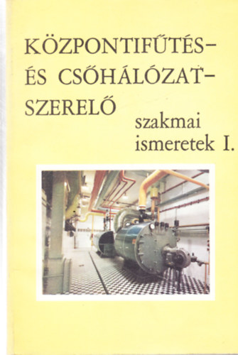 Lakos Andor - k�zpontif�t�s �s cs�h�l�zat szerel� szakmai ismeretek I.