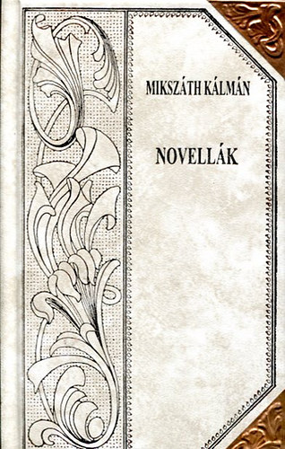 Mikszth Klmn - Novellk (Mikszth-sorozat 51.)