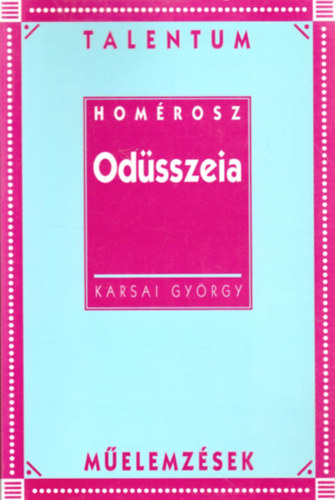 Karsai Gyrgy - Homrosz: Odsszeia - Talentum melemzsek