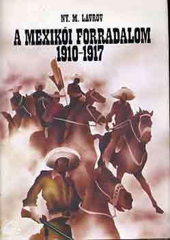Ny.M. Lavrov - A mexikói forradalom 1910-1917