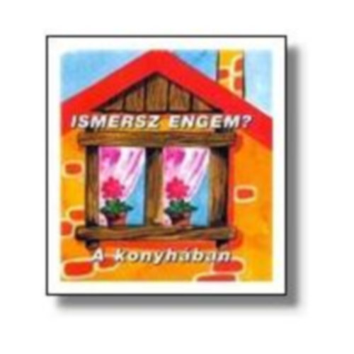 Radv�ny Zsuzsa  (ill.) - Ismersz engem? A konyh�ban