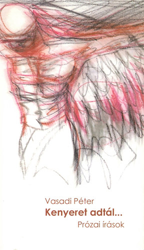 Vasadi P�ter - Kenyeret adt�l... - pr�zai �r�sok