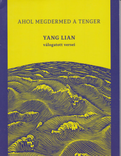 Yang Lian - Ahol megdermed a tenger