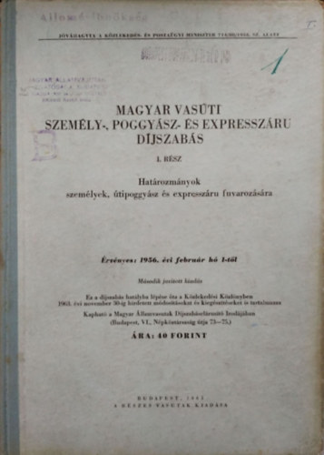 Magyar vas�ti szem�ly-, poggy�sz- �s expressz�rud�jszab�s, I. r�sz - Hat�rozm�nyok szem�lyek, �tipoggy�sz �s expressz�ru fuvaroz�s�ra - M�V
