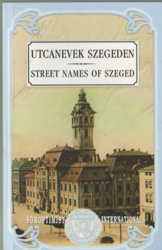 Venetianer Anik� Gr�f R�za - Utcanevek Szegeden