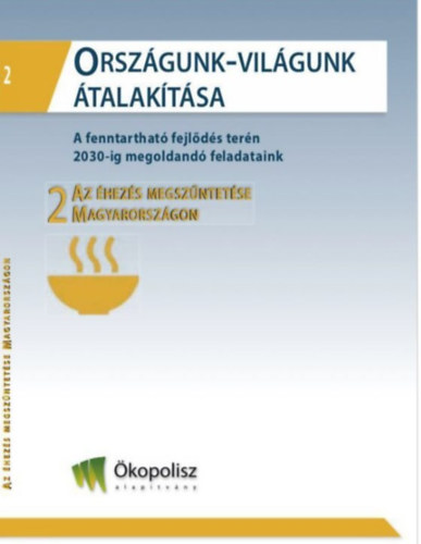 T�bb szerz� - Orsz�gunk-Vil�gunk �talak�t�sa 2 Az �hez�s megsz�ntet�se magyarorsz�gon.