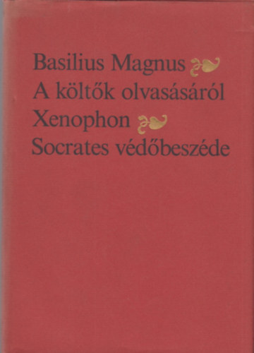 Basilius Magnus; Xenophon - A kltk olvassrl - Socrates vdbeszde