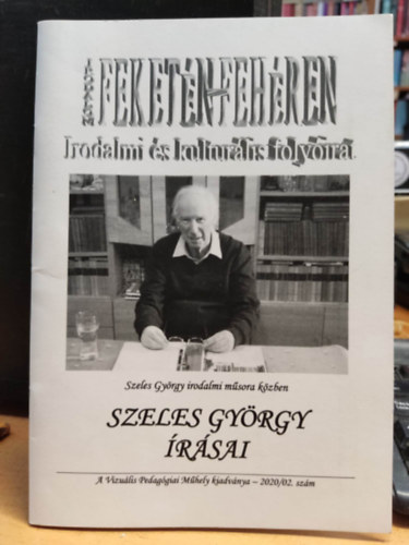 Vizu�lis Pedag�giai M�hely - Irodalom feket�n-feh�ren: Irodalmi �s kultur�lis foly�irat 2020/02. sz�m: Szeles Gy�rgy �r�sai