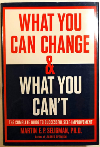 Martin E.P. Seligman - What You Can Change and What You Can't