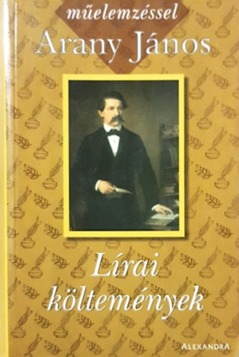 J�nos Arany - Klasszikusok di�koknak m�elemz�ssel - Arany J�nos: L�rai k�ltem�nyek