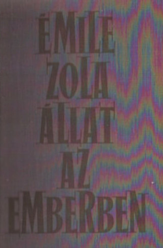 Émile Zola - Állat az emberben