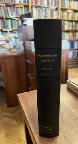 Dr Sztripszky Hiador - Magyarországi könyvészet - Hasonmás kiadások sorozata - 1472-1711 (Adalékok Szabó Károly Régi Magyar Könytár c. munkájának I-II. kötetéhez pótlások és igazítások