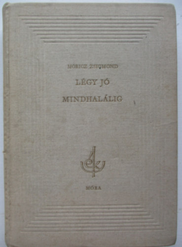 Mricz Zsigmond - Lgy j mindhallig