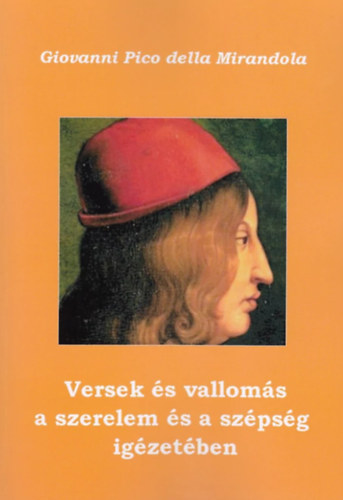 Giovanni Pico della Mirandola - Versek és vallomás a szerelem és a szépség igézetében