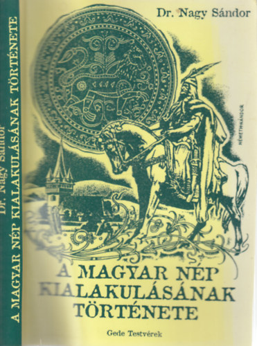 Dr. Nagy Sndor - A magyar np kialakulsnak trtnete (reprint)