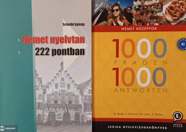 Boda Helga Jana Hensch Veronika Weber Marika Liske - 1000 Fragen 1000 Antworten - Német középfok + Dr. Scheibl György (2 mű)