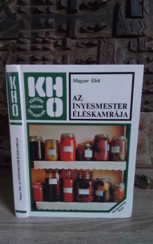 Graf.: Jozefka Antal Magyar Elek - Az �nyesmester �l�skamr�ja (bef�z�s, h�zi konzerv�l�s) (Az �lelmiszert�rol�s hagyom�nyai; Aszal�s; A gy�m�lcsbef�z�s; A s�rga- (anan�sz-) �s a g�r�gdinnye; A gesztenye; Lekv�rk�l�nlegess�gek vir�gb�l; Szeszes italokat h�