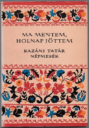 Karig Sra/szerk. - Ma mentem, holnap jttem (kazni tatr npmesk)