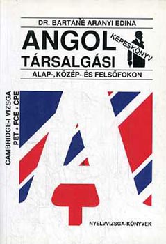 Dr. Bartn Aranyi Edina - Angol Trsalgsi Kpesknyv Alap-,Kzp- s Felsfokon