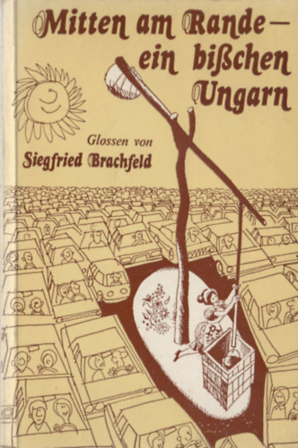 Siegfried Brachfeld - Mitten am rande-ein bichen Ungarn