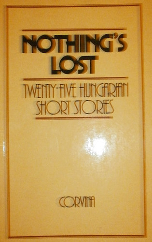 Lajos Ill�s  (editor) - Nothing's lost (twenty-five hungarian short stories)