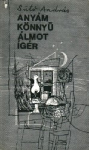 Sütő András - Anyám könnyű álmot ígér - Naplójegyzetek