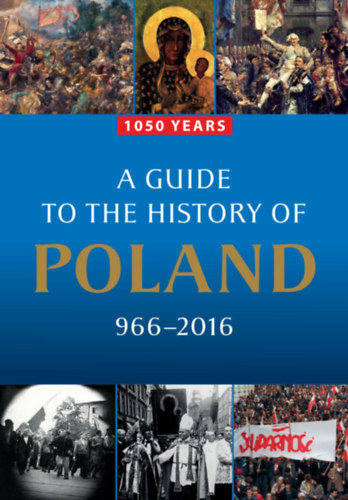 1050 years - A guide to the History of Poland 966-2016