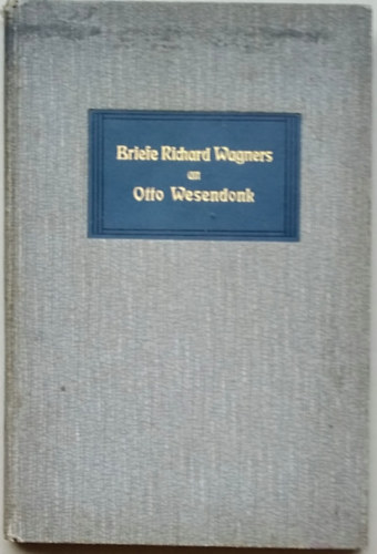 Briefe Richard Wagner an Otto Wesendonk 1852-1870