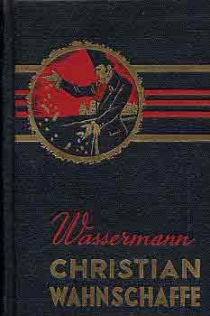 Jakob Wassermann - Christian Wahnschaffe I-II.