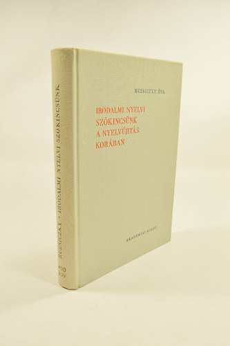 Ruzsiczky va - Irodalmi nyelvi szkincsnk a nyelvjts korban - Kazinczy...