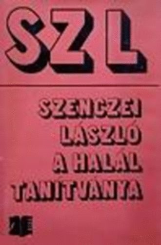 Szenczei L�szl� - A hal�l tan�tv�nya