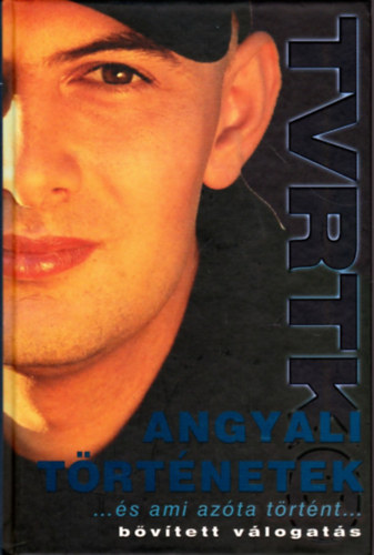 Vujity Tvrtko - Angyali t�rt�netek... �s ami az�ta t�rt�nt