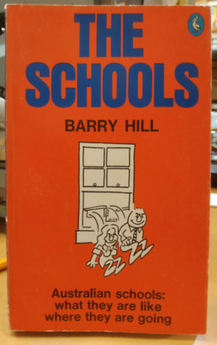 Barry Hill - The Schools - Australian Schools: What They are Like where They are Going