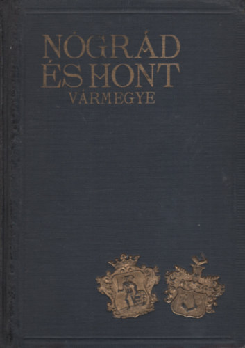 Dr. Lad�nyi Miksa  (szerk.) - N�gr�d �s Hont v�rmegye (Magyar v�rosok �s v�rmegy�k monogr�fi�ja)