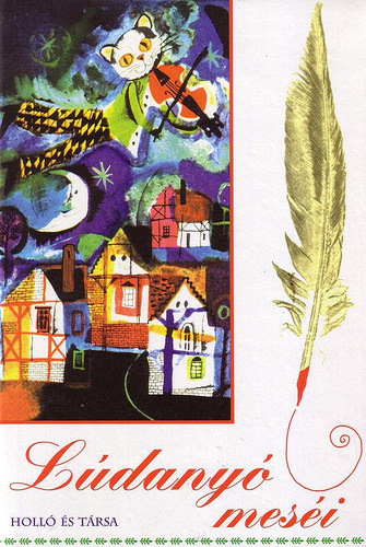 Szerkeszt� T�tfalusi Istv�n Grafikus W�rtz �d�m Lektor Sz�sz Imre - L�dany� mes�i - (W�rtz �d�m rajzaival)