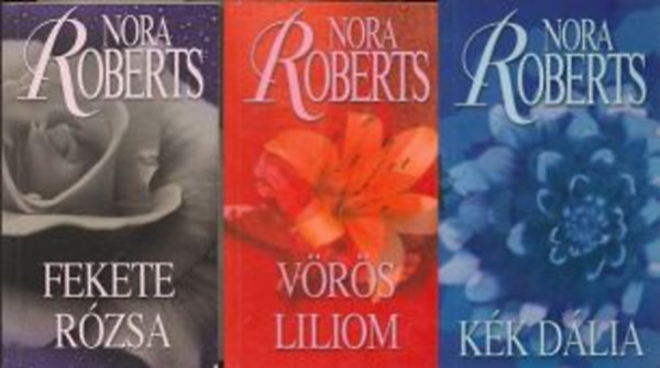 Nora Roberts - Kert-trilgia (Kk dlia - Fekete rzsa - Vrs liliom)