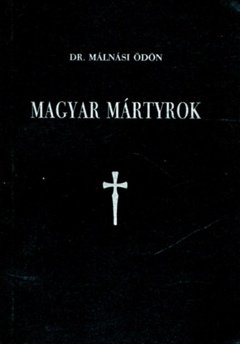 Mlnsi dn  (dr.) - Magyar mrtyrok