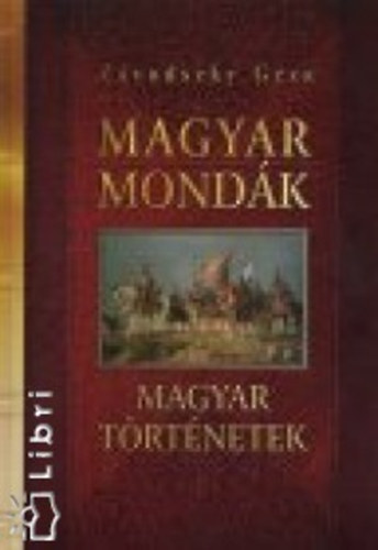 Zvodszky Gza - Magyar mondk - Magyar trtnetek