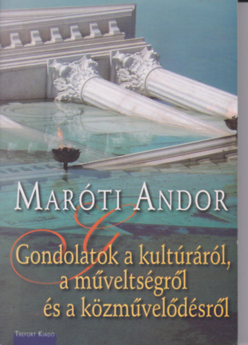 Mar�ti Andor - Gondolatok a kult�r�r�l, a m�velts�gr�l �s a k�zm�vel�d�sr�l