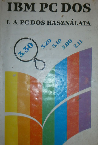 Szenes Katalin  (szerk.) - IBM PC DOS 3.30 I-III. ktet