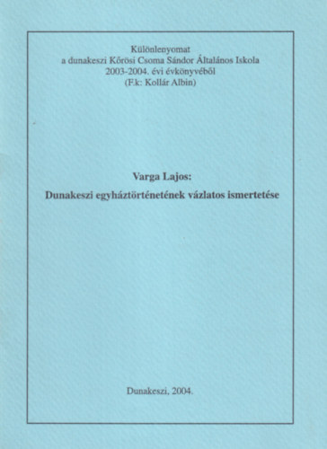 Varga Lajos - Dunakeszi egyh�zt�rt�net�nek v�zlatos ismertet�se