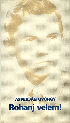 Asperján György - Rohanj velem!