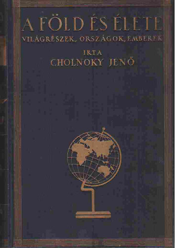 Cholnoky Jen - A Fld s lete I-VI.