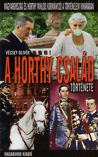 V�csey Oliv�r - A Horthy-csal�d t�rt�nete