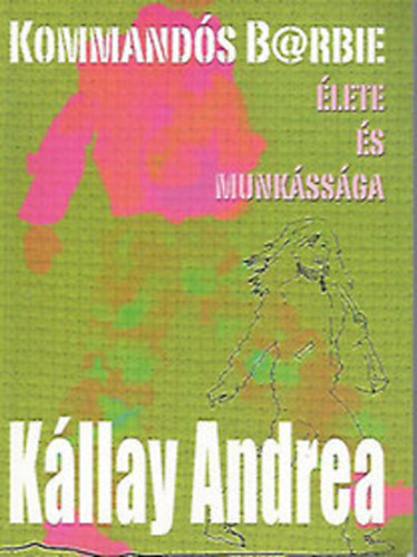 Kllay Andrea - Kommands B@rbie lete s munkssga