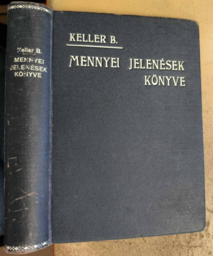 Keller B. - Mennyei Jelensek Knyve - rsmagyarzat I-II. (egybektve)