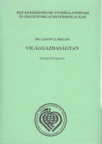 Dr. Losoncz Miklós - Világgazdaságtan (kiegészítő jegyzet)